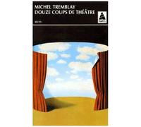 Douze coups de théâtre - Michel Tremblay - Actes sud - Poche - Livre