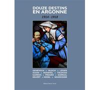 Douze destins en Argonne 1914-1918 - Jean-Christophe Sauvage - Noires Terres - broché - Essai