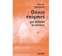 Douze enigmes qui défient la science