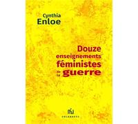 Douze enseignements féministes de la guerre - Cynthia Enloe - Solanhets Editeur - broché - Essai