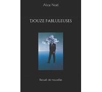 Douze Fabluleuses: Recueil de nouvelles