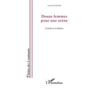 Gérard Levoyer – Douze femmes pour une scène – Théâtre – Broché – L'Harmattan