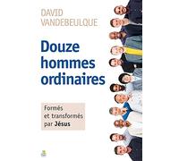 Douze Hommes Ordinaires - Formes et Transformes par Jesus