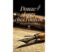 Douze jours chez l'auteur - Jean-Marie Le Guevellou - Le Lys Bleu - broché - Essai