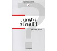 Douze Mythes De L'année 1914