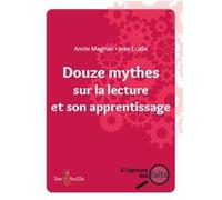 Douze mythes sur la lecture et son apprentissage Annie Magnan (Auteur), Jean Ecalle (Auteur)