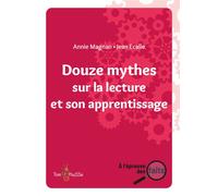 Douze mythes sur la lecture et son apprentissage - Annie Magnan - Tom Pousse - broché - Essai