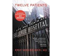 Douze patients : La vie et la mort à l'hôpital Bellevue