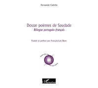 Douze poèmes de Saudade: Bilingue portugais - français