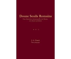 Douze Seuils Romains: Une histoire structurelle de Rome en douze poèmes