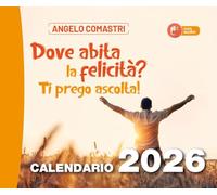 «Dove abita la felicità? Ti prego ascolta!». Calendario 2026