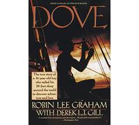 Dove: An Extraordinary Around-the-World Adventure-The Solo Voyage of Five Years and 33,000 Miles