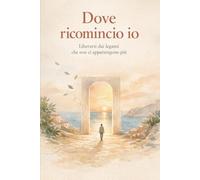DOVE COMINCIO IO: Liberarsi dai legami che non ci appartengono più