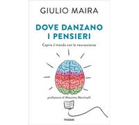 Dove danzano i pensieri Capire il mondo con le neuroscienze - Giulio Maira - EDIZIONI PIEMME - ebook (ePub) - Livre