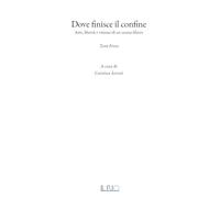 Dove finisce il confine. Arte, libertà e visione di un uomo libero. Toni Ferro