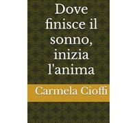 Dove finisce il sonno, inizia l'anima