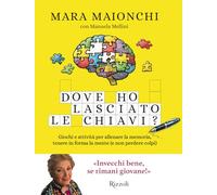 Dove ho lasciato le chiavi? Giochi e attività per allenare la memoria, tenere in forma la mente (e non perdere colpi)