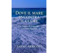 Dove il mare incontra il cuore: Un viaggio di rinascita e incontri d'anima