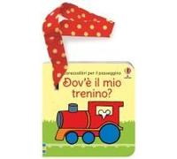 Dov'è Il Mio Trenino? Carezzalibri Per Il Passeggino