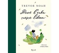 Dove l'erba cresce libera - Trevor Noah - Rizzoli - ebook (ePub) - Livre