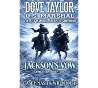 Dove Taylor and U.S. Marshal and Deputy Marshal Jackson Shepherd: Jackson’s Vow: A Western Adventure