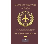Dovevo restare a casa. Tutto il bello del mondo guardato di traverso