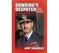 Dowdings Despatch by Andy Saunders Andy Saunders (Auteur)