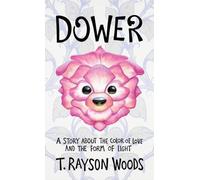 Dower: A Story About the Color of Love and the Form of Light