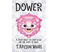 Dower: A Story About the Color of Love and the Form of Light