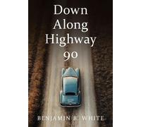 Down Along Highway 90 - Benjamin B White - Running Wild Press - ebook (ePub) - Livre