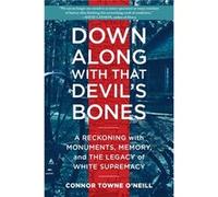 Down Along with That Devils Bones by Connor Towne ONeill Daniel Kibblesmith Alisa Kwitney Max Bemis Alex Segura Natasha Alterici Michael Moreci Michael Kupperman Stephanie Phillips Aubrey Sitterson Et