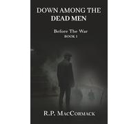 Down Among The Dead Men: Before The War Book I