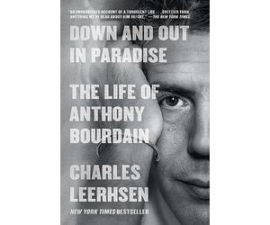 Down and Out in Paradise: The Life of Anthony Bourdain