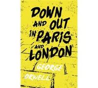 Down and Out in Paris and London by George Orwell George Orwell (Auteur)