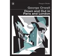 George Orwell – Down and Out in Paris and London – Penguin Classics – Poche