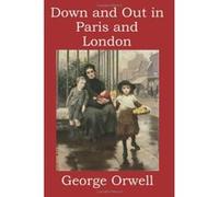 Down and Out in Paris and London Orwell, George (Auteur)
