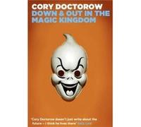 Down and Out in the Magic Kingdom Doctorow, Cory (Auteur)