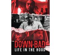Down Bad: Life In The Hood