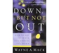 Down, But Not Out, STRENGTH FOR LIFE Wayne A. MacK (Auteur)