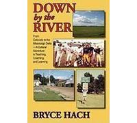 Down By The River: From Colorado To The Mississippi Delta, A Cultural Adventure In Teaching, Coaching, And Learning
