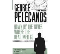 Down by the River Where the Dead Men Go
