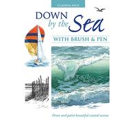 Down by the Sea with Brush & Pen: Draw and Paint Beautiful Coastal Scenes
