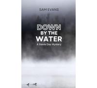 Down by the Water: A Stevie Diaz Mystery