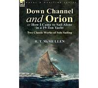Down Channel And Orion (Or How I Came To Sail Alone In A 19-Ton Yacht)