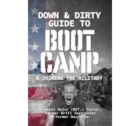 Down & Dirty Guide to Boot Camp & Joining the Military: Basic Training Made Easy