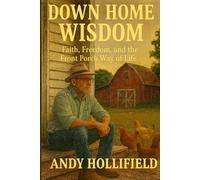 Down Home Wisdom: Faith, Freedom, and The Front Porch Way of Life