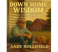 Down Home Wisdom:Faith, Freedom, and The Front Porch Way of Life - Andy Hollifield - Dressed in Love Press, LLC - ebook (ePub) - Livre