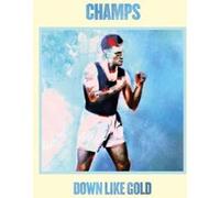 The Champs - Down Like Gold