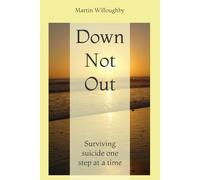 Down Not Out: Surviving suicide one step at a time
