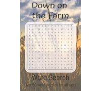 Down on the Farm Word Search Over 50 word puzzles for all ages: Word Search with Easy to Read Print about Farming, farm animals, crops and more| 6x9 ... for Vacations, School, and Free Time